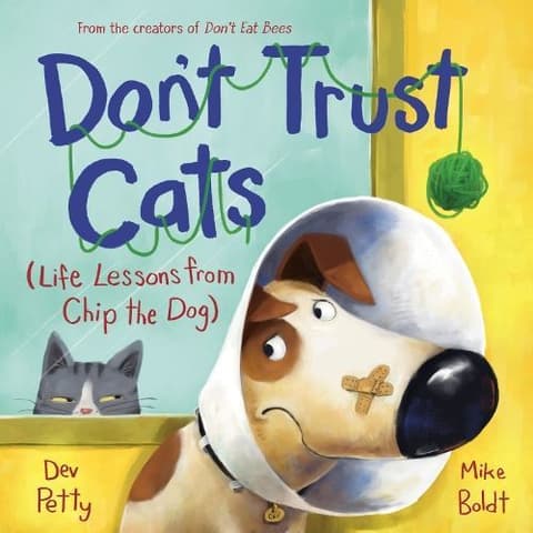 Don´t Trust Cats: Life Lessons from Chip the Dog