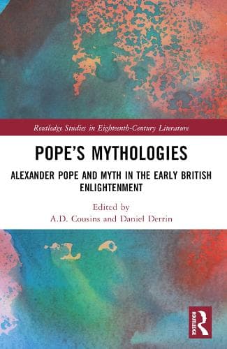 Pope’s Mythologies: Alexander Pope and Myth in the Early British Enlightenment