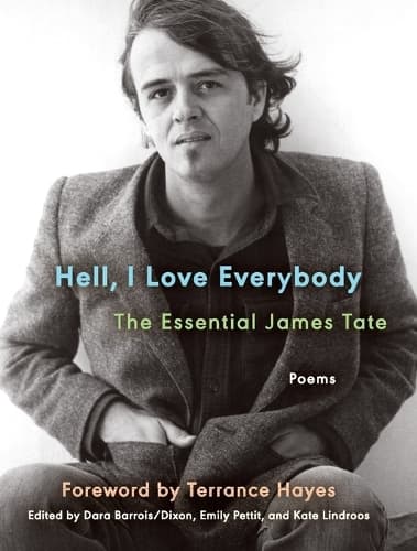 Hell, I Love Everybody: The Essential James Tate: Poems