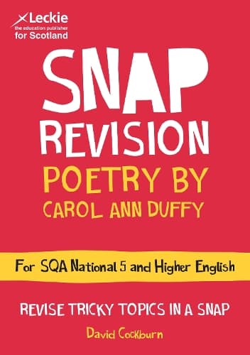 National 5/Higher English Revision: Poetry by Carol Ann Duffy: Revision Guide for the SQA English Exams (Leckie SNAP Revision)