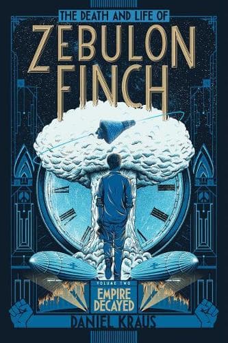The Death and Life of Zebulon Finch, Volume Two: Empire Decayed