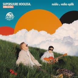 LP nublu & Vaiko Eplik - SUPERSUURE HOOLEGA. DELUXE.