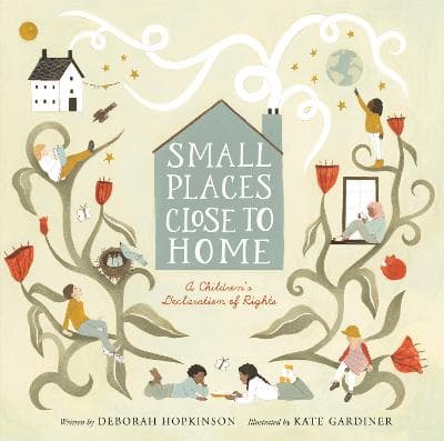 Small Places, Close to Home: A Child´s Declaration of Rights: Inspired by the Universal Declaration of Human Rights