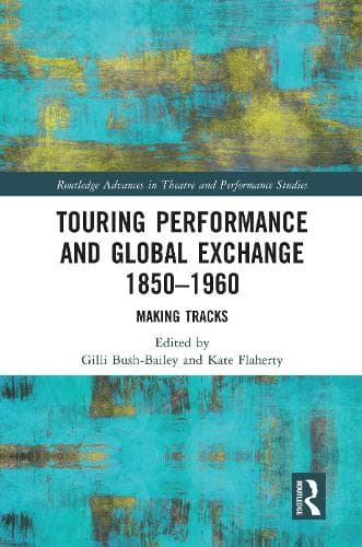 Touring Performance and Global Exchange 1850-1960: Making Tracks