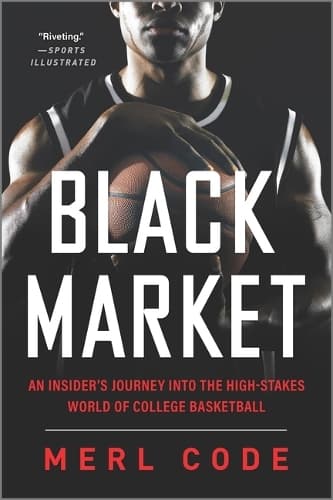 Black Market: An Insider´s Journey Into the High-Stakes World of College Basketball