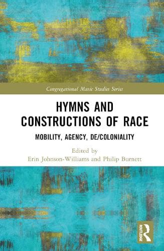 Hymns and Constructions of Race: Mobility, Agency, De/Coloniality