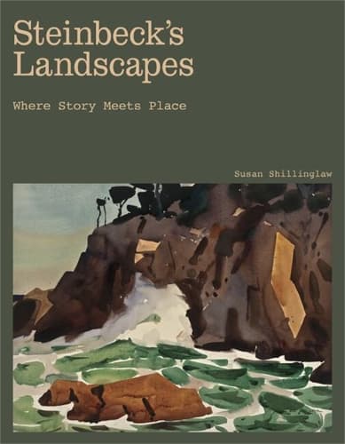 Steinbeck's Landscapes: Where Story Meets Place