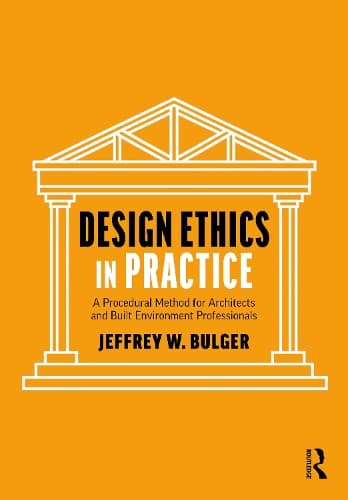 Design Ethics in Practice: A Procedural Method for Architects and Built Environment Professionals