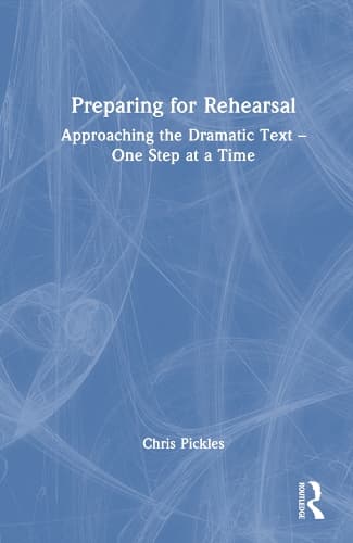 Preparing for Rehearsal: Approaching the Dramatic Text – One Step at a Time