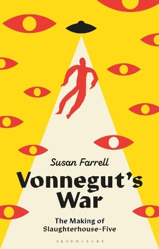 Vonnegut’s War: The Making of Slaughterhouse-Five