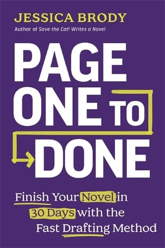 Page One to Done: Finish Your Novel in 30 Days with the Fast Drafting Method