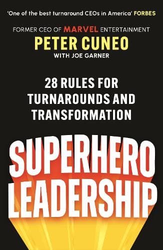 Superhero Leadership: 28 Rules for Turnarounds and Transformation