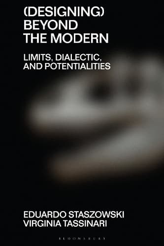 (Designing) Beyond the Modern: Limits, Dialectic, and Potentialities