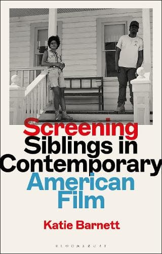 Screening Siblings in Contemporary American Film