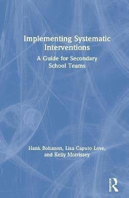 Implementing Systematic Interventions: A Guide for Secondary School Teams
