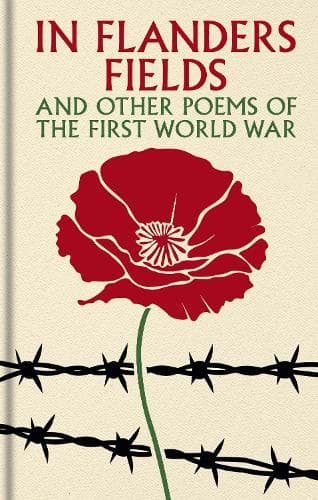 In Flanders Fields and Other Poems of the First World War