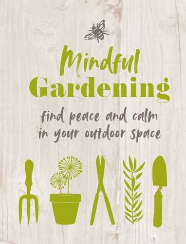 Mindful Gardening: Find Peace and Calm in Your Outdoor Space