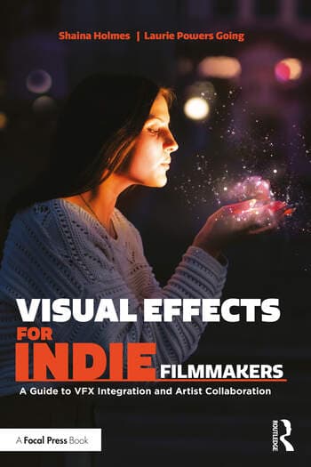 Visual Effects for Indie Filmmakers: A Guide to VFX Integration and Artist Collaboration