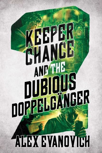 Keeper Chance and the Dubious Doppelgänger: Volume 2
