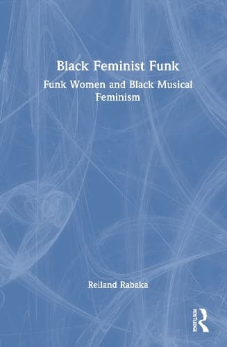 Black Feminist Funk: Funk Women and Black Musical Feminism