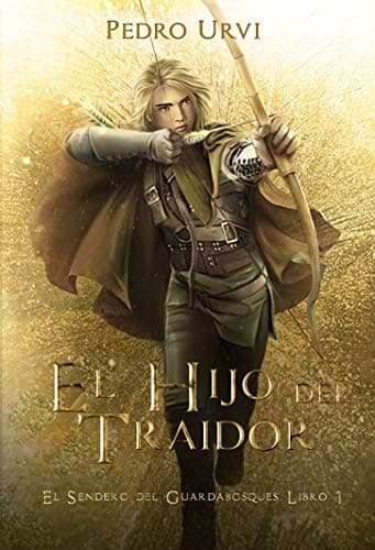 El Hijo del Traidor (the Traitor´s Son - Spanish Edition): El Sendero del Guardabosques, Libro 1 (Path of the Ranger, Book 1)