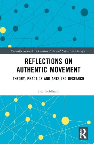 Reflections on Authentic Movement: Theory, Practice and Arts-Led Research