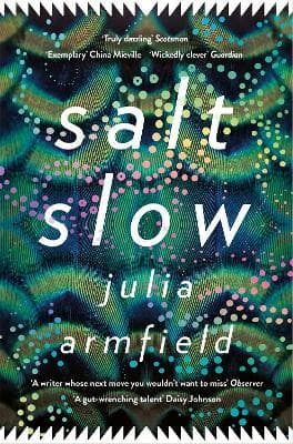 Salt Slow: From the author of OUR WIVES UNDER THE SEA