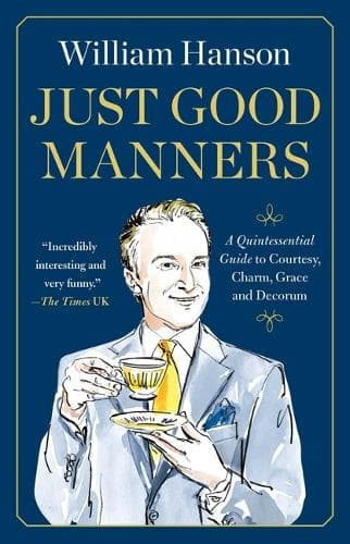 Just Good Manners: A Quintessential Guide to Courtesy, Charm, Grace, and Decorum