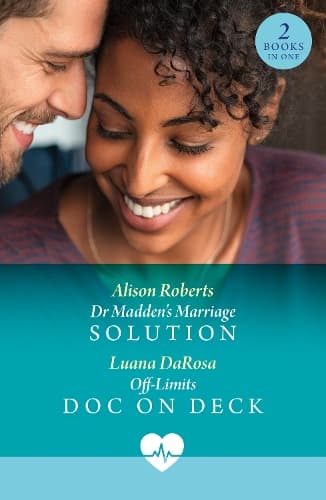 Dr Madden's Marriage Solution / Off-Limits Doc On Deck: Dr Madden's Marriage Solution (Aratika Air Rescue) / Off-Limits Doc on Deck (Mills & Boon Medical)