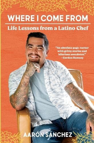 Where I Come from: Life Lessons from a Latino Chef