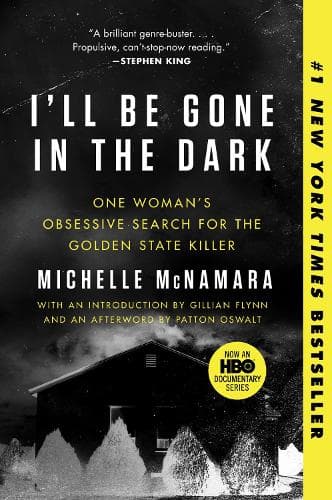I´ll Be Gone in the Dark: One Woman´s Obsessive Search for the Golden State Killer