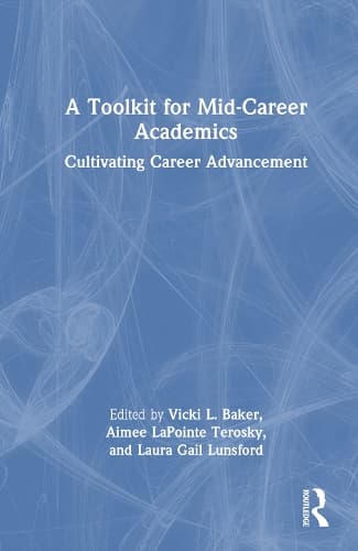 A Toolkit for Mid-Career Academics: Cultivating Career Advancement