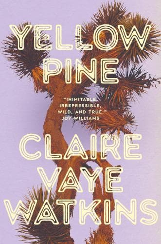 Yellow Pine: 'Watkins writes like an avenging angel' Jenny Offill