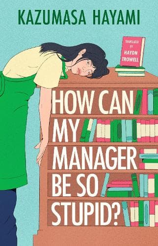 How Can My Manager Be So Stupid?: "Utterly delightful" Kristen Perrin