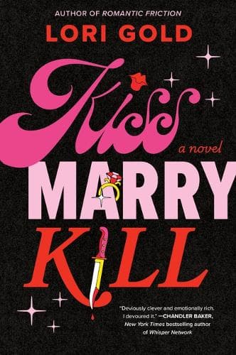 Kiss, Marry, Kill: A Novel