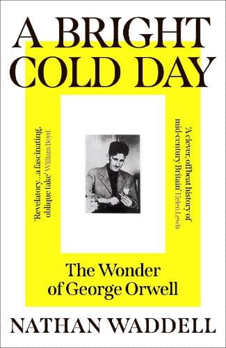 A Bright Cold Day: The Wonder of George Orwell