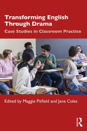 Transforming English Through Drama: Case Studies in Classroom Practice
