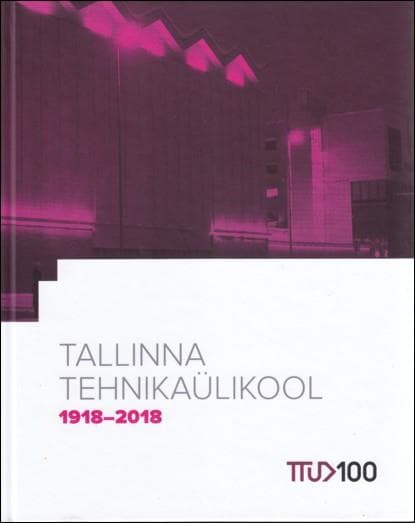 Tallinna Tehnikaülikool 1918-2018