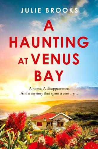 A Haunting at Venus Bay: A compelling dual-time story of secrets, a mysterious disappearance and coming home