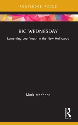 Big Wednesday: Lamenting Lost Youth in the New Hollywood