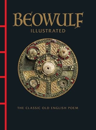 Beowulf Illustrated: The Classic Old English Poem