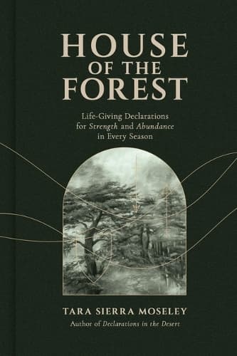 House of the Forest: Scripture-Based Declarations to Pray Over Your Life In Every Season