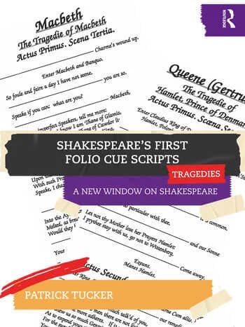 Shakespeare’s First Folio Cue Scripts – Tragedies: A New Window on Shakespeare