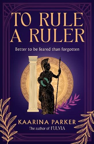 To Rule a Ruler: Fulvia returns in this bold, feminist historical epic of ambition, empire and legacy in ancient Rome