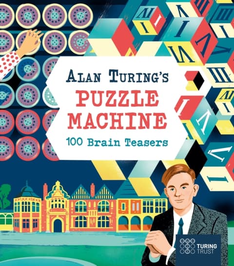 Alan Turing´s Puzzle Machine: 100 Brain Teasers