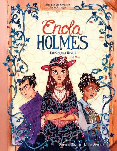 Enola Holmes: The Graphic Novels: The Case of the Black Barouche, The Case of the Elegant Escapade, and The Case of the Mark of the Mongoose: Volume 3