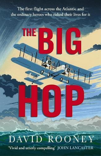 The Big Hop: The First Non-stop Flight Across the Atlantic and Into the Future