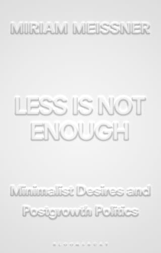 Less Is Not Enough: Minimalist Desires and Postgrowth Politics
