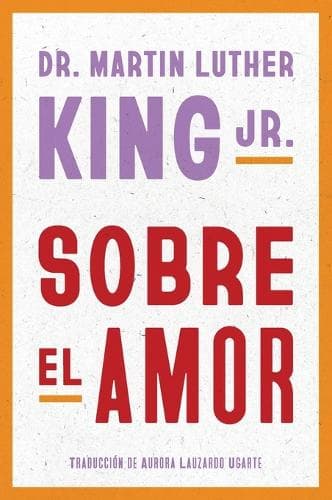 Sobre El Amor: Dr. Martin Luther King Jr. on Love (Spanish Edition)