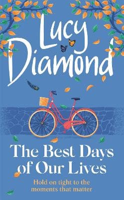 The Best Days of Our Lives: the big-hearted and uplifting novel from the author of Anything Could Happen